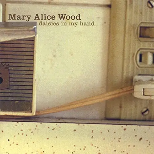 Mary Alice Wood - Daisies In My Hand (Cd, Album) (Nm Or M-) 1